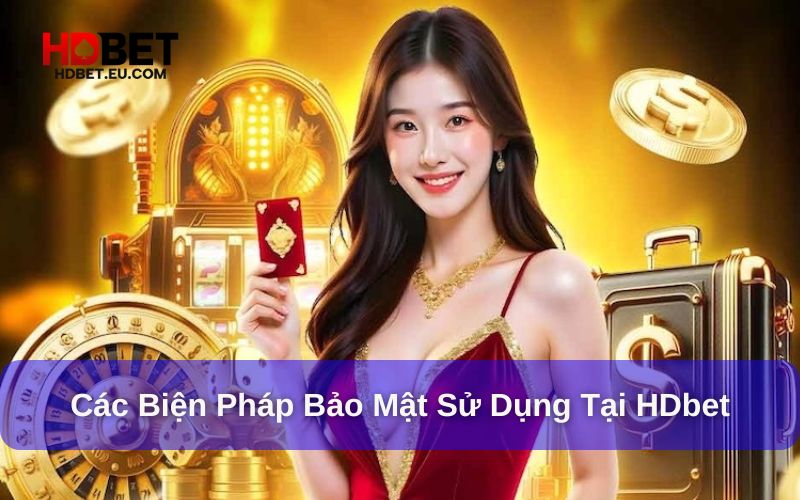 Biện pháp bảo mật sử dụng tại HDbet