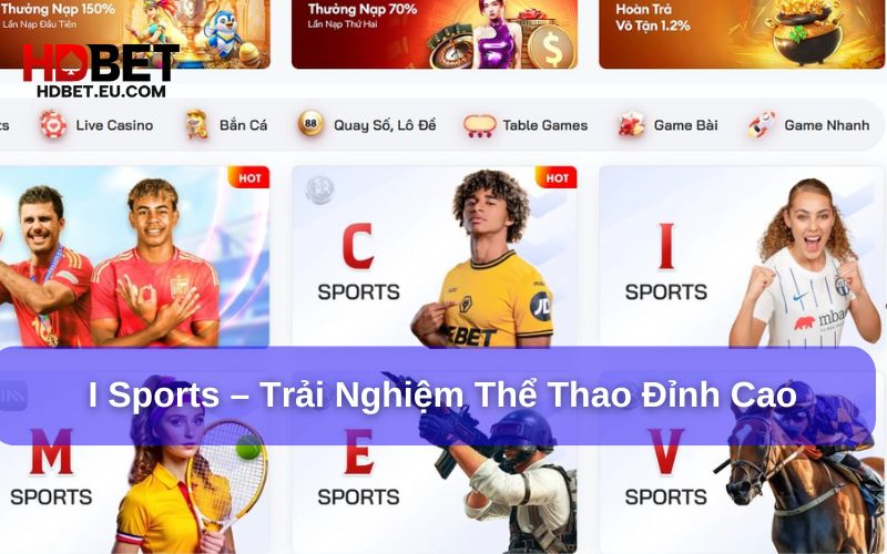 I Sports mang đến cho người chơi một trải nghiệm kịch tính I Sports mang đến cho người chơi một trải nghiệm kịch tính