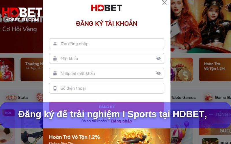 Trải nghiệm I Sports tại HDBET vô cùng đơn giản Trải nghiệm I Sports tại HDBET vô cùng đơn giản