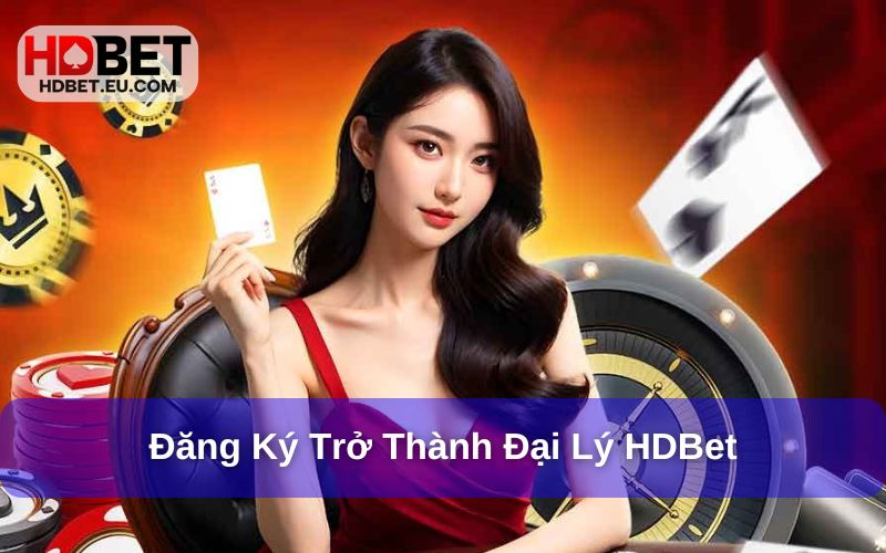 Cách đăng ký làm đại lý tại HDBet