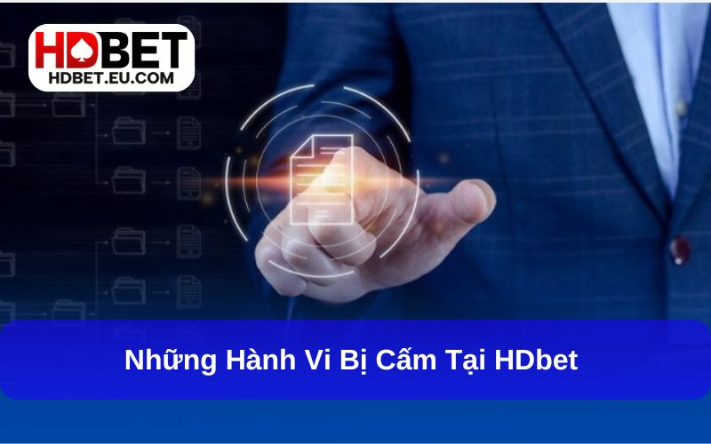 Một số hành vi bị cấm tại HDbet Một số hành vi bị cấm tại HDbet