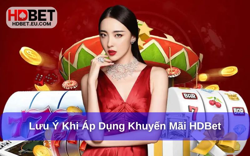 Lưu ý khi áp dụng khuyến mãi HDBet Lưu ý khi áp dụng khuyến mãi HDBet