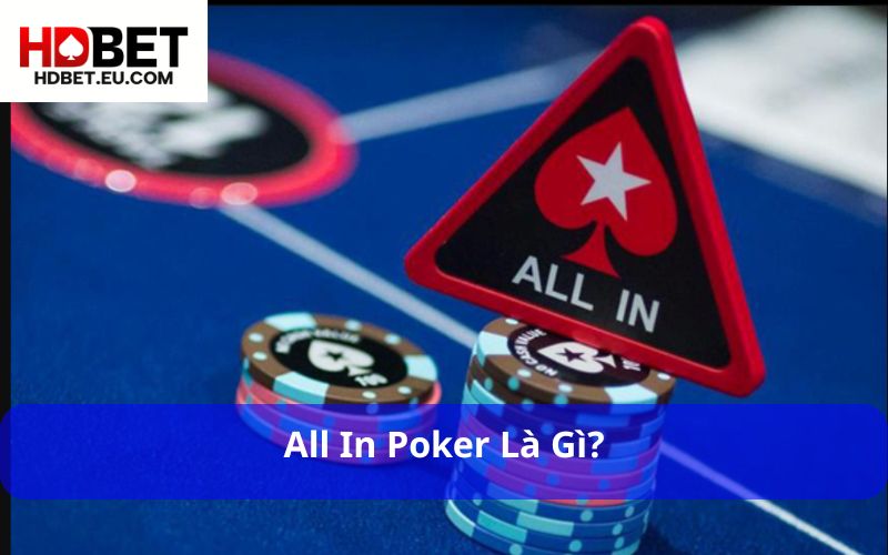 All In Poker Là Gì - Hiểu Đúng Chiến Thuật Tố Tất Trong Poker 1 All In Poker là gì?