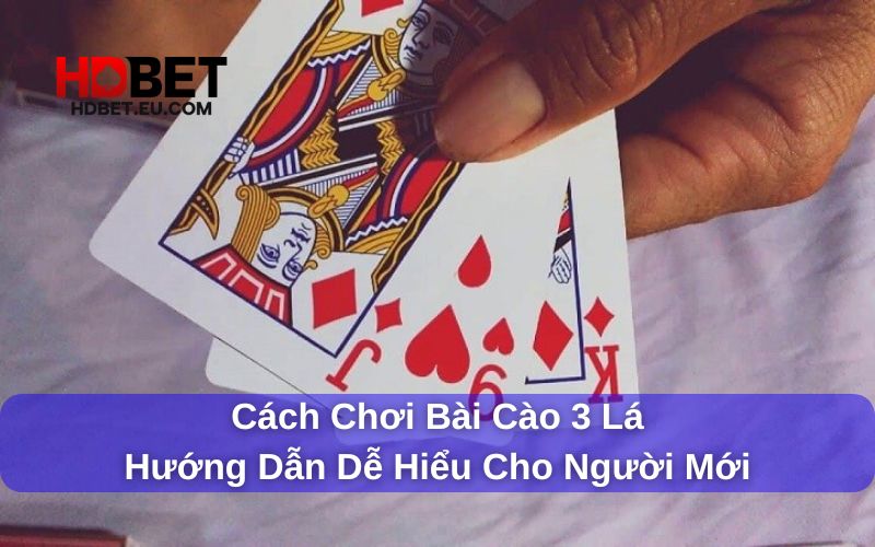 Cách Chơi Bài Cào 3 Lá - Hướng Dẫn Dễ Hiểu Cho Người Mới 2 Cách chơi bài cào 3 lá dành cho người mới