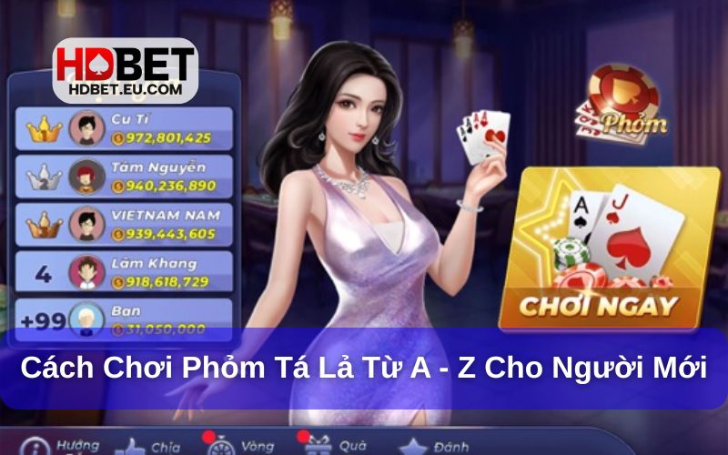 Cách chơi phỏm tá lả hiệu quả nhất Cách chơi phỏm tá lả hiệu quả nhất
