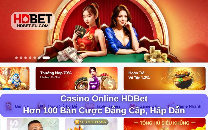 Casino online HDBet đẳng cấp chuyên nghiệp Casino online HDBet đẳng cấp chuyên nghiệp