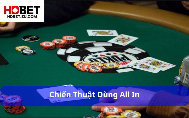 All In Poker Là Gì - Hiểu Đúng Chiến Thuật Tố Tất Trong Poker 3 Chiến thuật dùng All In