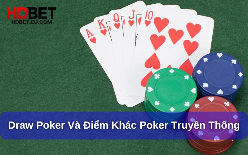 Draw Poker - Biến Thể Mới Độc Đáo Cho Tín Đồ Poker 4 Những điều khiến Draw Poker khác Poker truyền thống