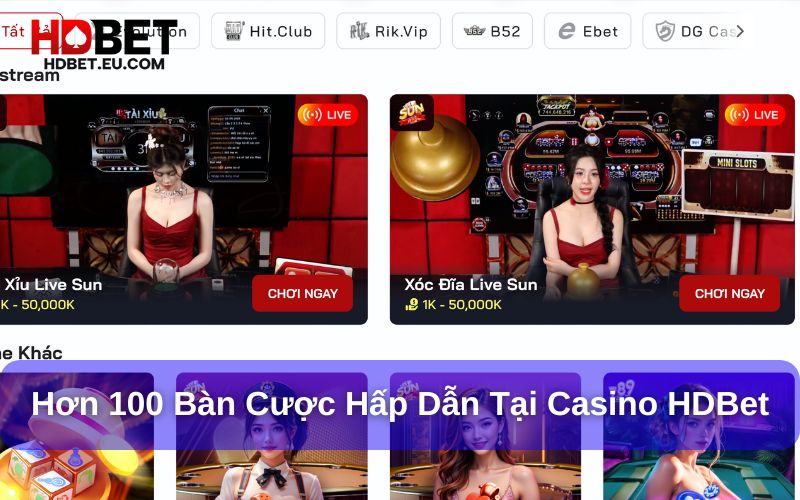 Hơn 100 bàn cược tại Casino Online HDBet Hơn 100 bàn cược tại Casino Online HDBet