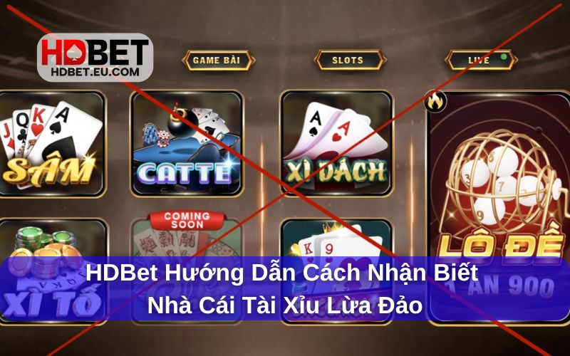 HDBet hướng dẫn cách nhận biết nhà cái tài xỉu lừa đảo HDBet hướng dẫn cách nhận biết nhà cái tài xỉu lừa đảo