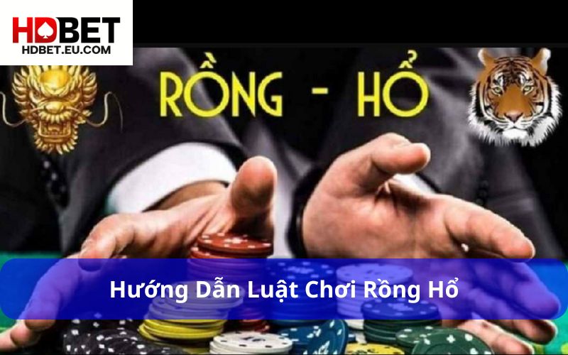 Game Rồng Hổ Là Gì? Hướng Dẫn Chi Tiết Cách Chơi Và Mẹo Dễ Thắng 2 Hướng dẫn luật chơi Rồng Hổ