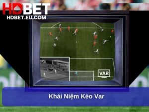 Khái niệm Kèo Var