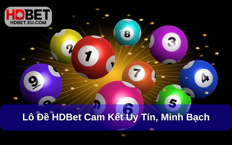 Lô đề HDBet cam kết uy tín, minh bạch Lô đề HDBet cam kết uy tín, minh bạch