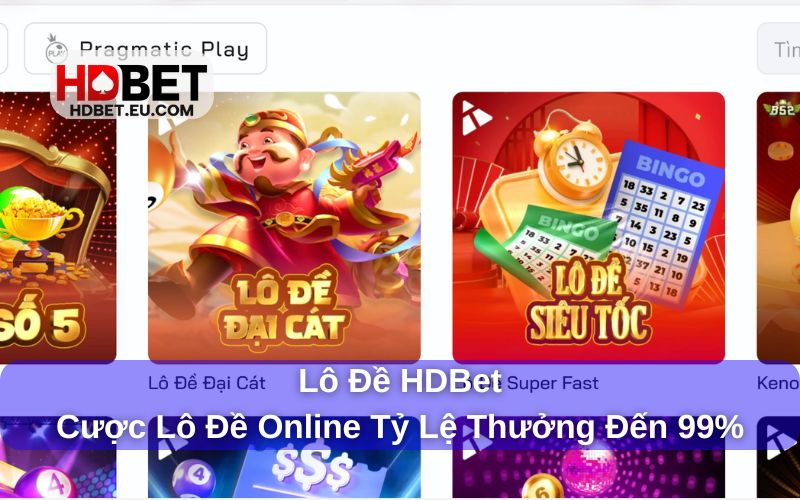 Giới thiệu sảnh chơi lô đề HDBet Giới thiệu sảnh chơi lô đề HDBet