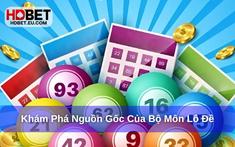 Khám phá nguồn gốc của trò lô đề Khám phá nguồn gốc của trò lô đề