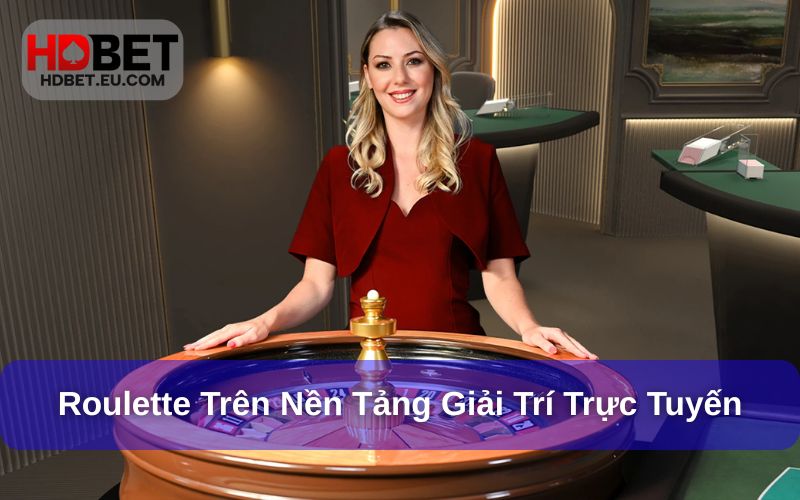 Roulette Là Gì? Yếu Tố Giúp Roulette Thu Hút Người Chơi HDBet 4 Roulette trên các nền tảng trực tuyến hiện nay