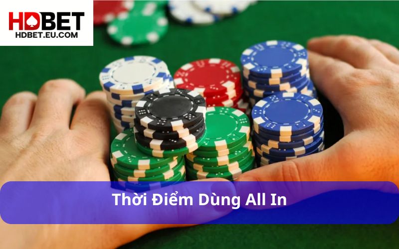 All In Poker Là Gì - Hiểu Đúng Chiến Thuật Tố Tất Trong Poker 2 Thời điểm dùng All In