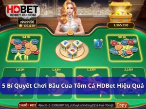 5 Bí Quyết Chơi Bầu Cua Tôm Cá HDBet Luôn Thắng Lớn