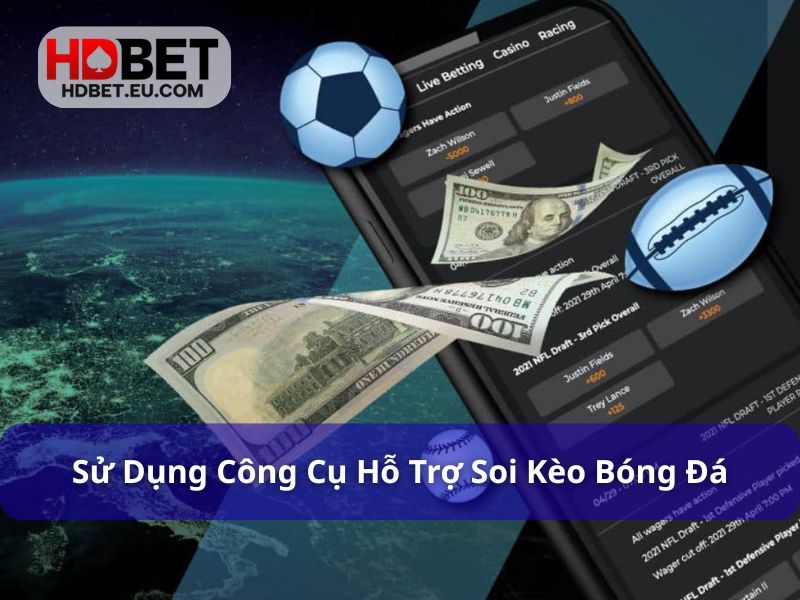 5 Cách Nhận Biết Kèo Dụ Hiệu Quả Nhất Từ Chuyên Gia 3 Dùng công cụ hỗ trợ để soi kèo chuẩn