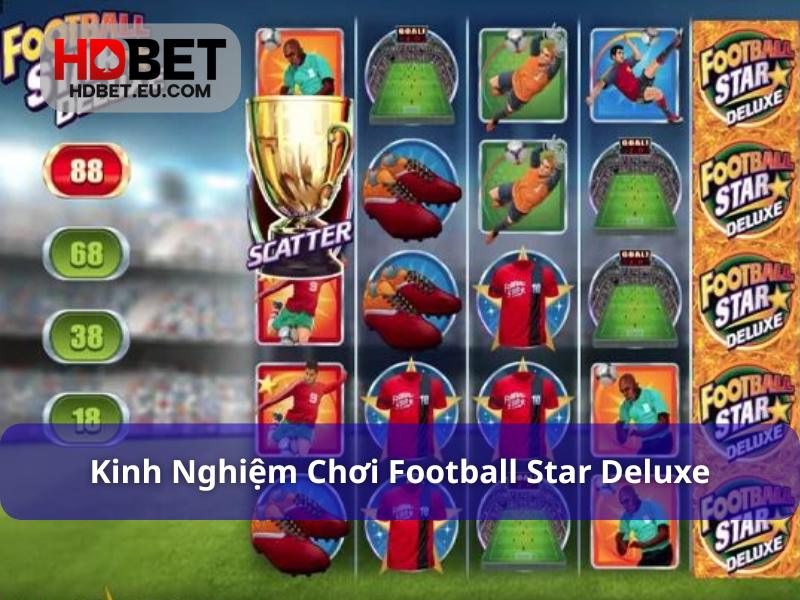 Football Star Deluxe - Quay Hũ Đỉnh Cao Cùng Đam Mê Túc Cầu 2 Football Star Deluxe có nhiều tính năng hấp dẫn