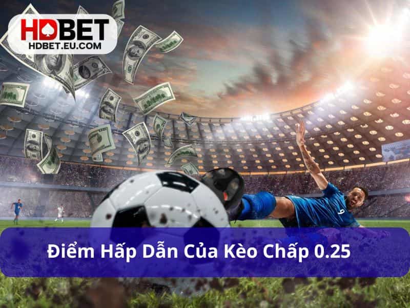 Kèo Chấp 0.25 - Hướng Dẫn Cách Bắt Kèo Đúng Chuẩn Nhất 2 Kèo chấp 0.25 có tỷ lệ thắng tương đối cao