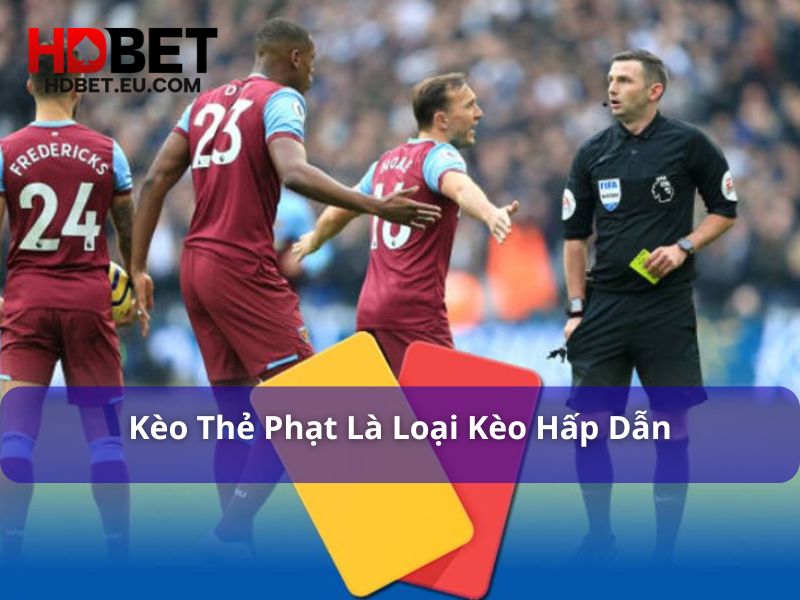 Kèo Thẻ Phạt là gì? Cách chơi & mẹo soi kèo hiệu quả 1 Kèo thẻ phạt là loại kèo hấp dẫn được nhiều cược thủ lựa chọn