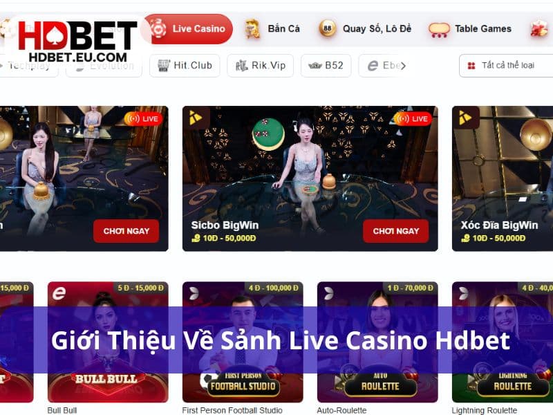 Live Casino HDbet – Cá Cược Sống Động, Đỉnh Cao Thực Thụ 1 Live casino HDbet hiện đại như sòng bạc thực thụ