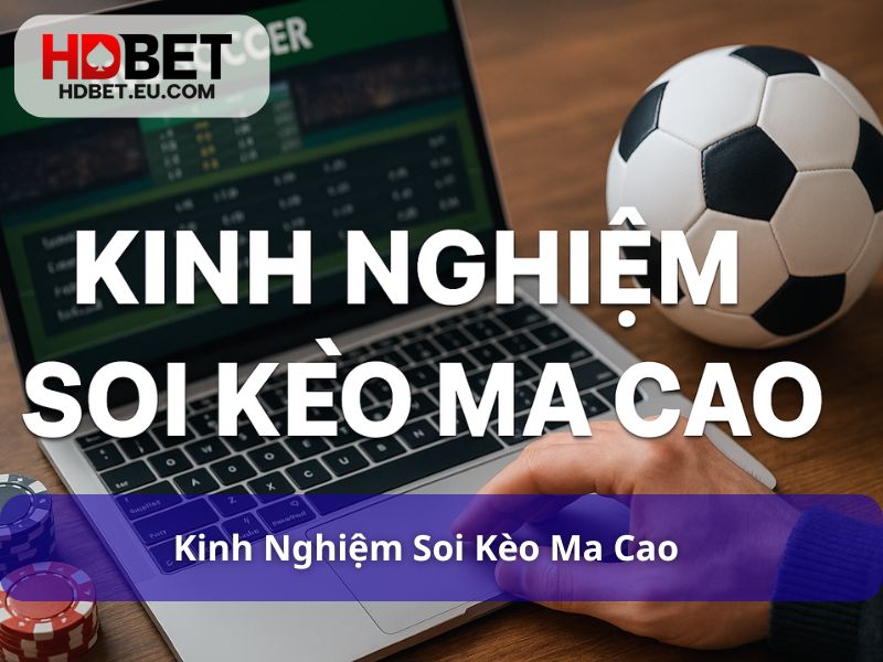 Kèo Ma Cao là gì? Hướng dẫn chi tiết & kinh nghiệm chơi 3 Người chơi cần có chiến lược và tư duy phân tích rõ ràng