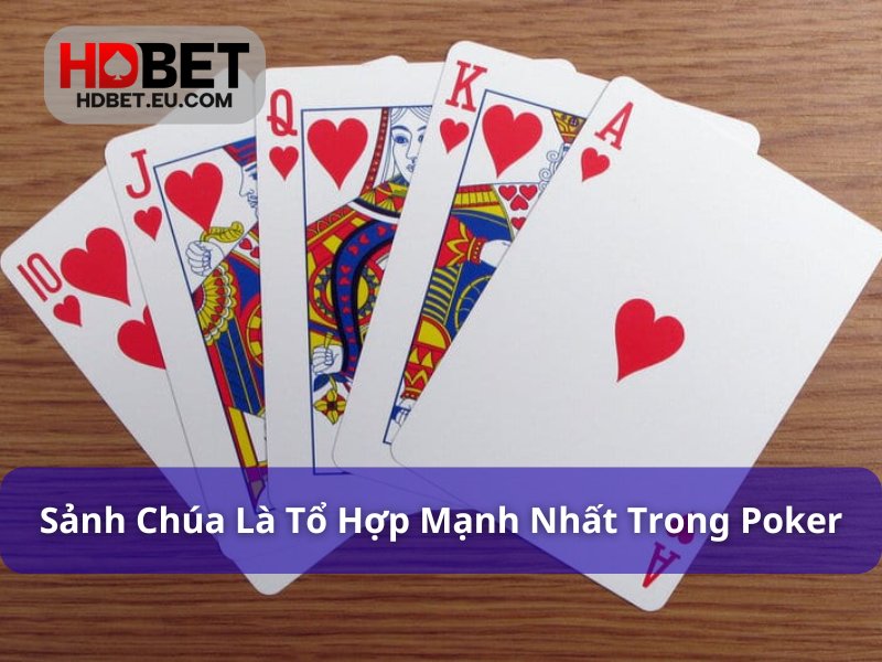 Thứ tự bài Poker cao nhất là sảnh chúa