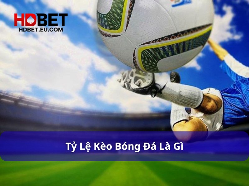 Tỷ Lệ Kèo Bóng Đá – Chìa Khoá Quyết Định Thắng Thua Trong Cá Cược 1 Về khái niệm tỷ lệ kèo bóng đá